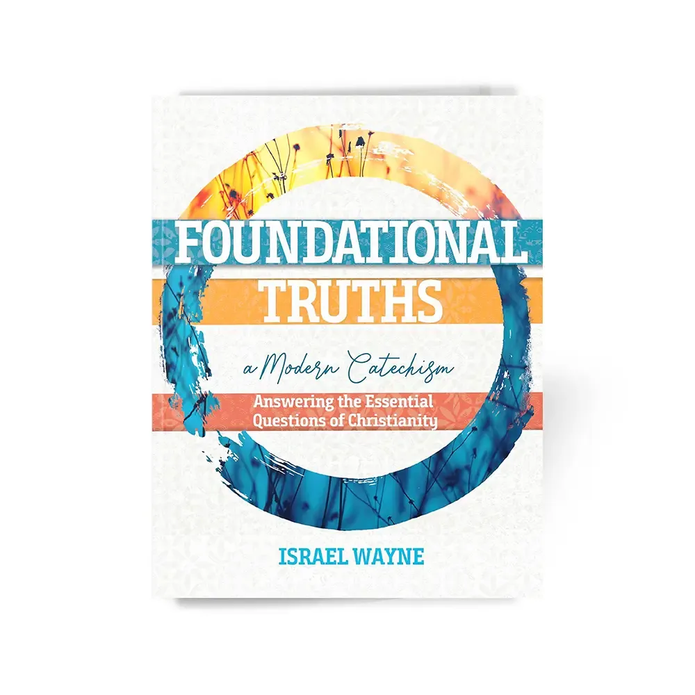 Foundational Truths book by Israel Wayne