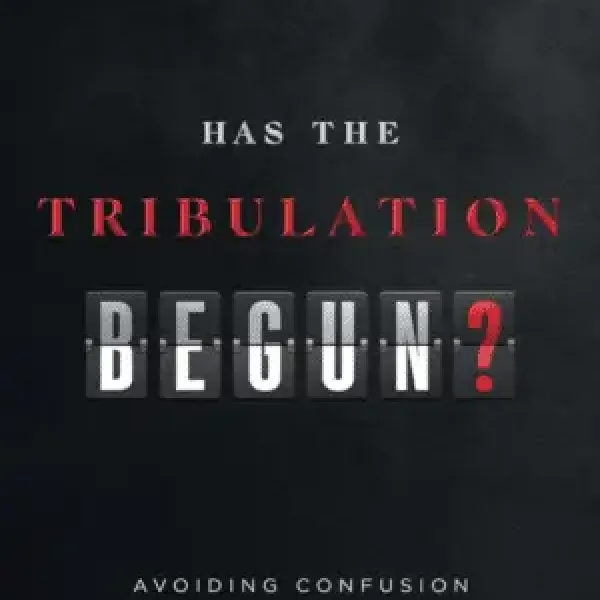 Has The Tribulation Begun?