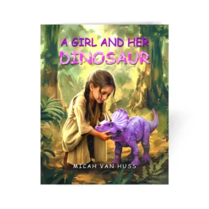 A Girl and Her Dinosaur Christian book for children by Micah Van Huss