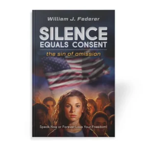 Silence Equals Consent-The Sin of Omission by William J. Federer